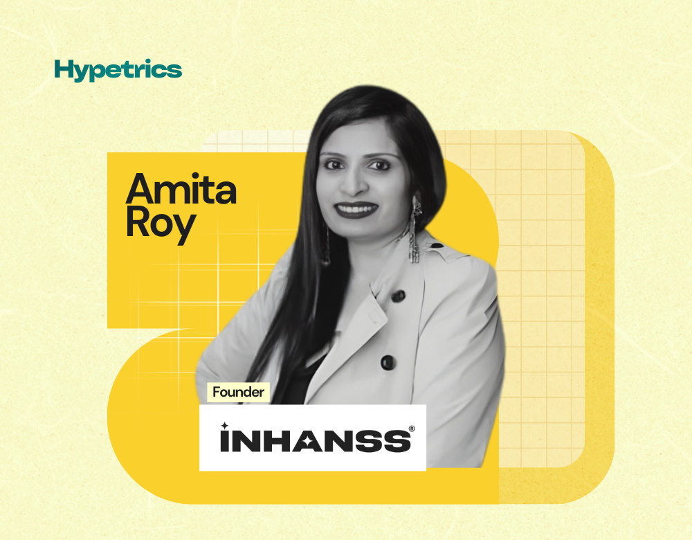 INHANSS founder Amita Roy featured in Hypetrics